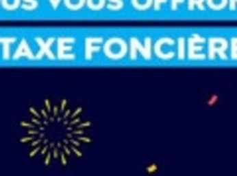 SUPER....VOTRE TAXE FONCIERE OFFERTE!!!